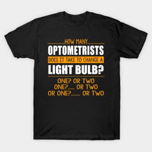 How Many Optometrists To Change A Light Bulb Shirt Funny Tee T-Shirt